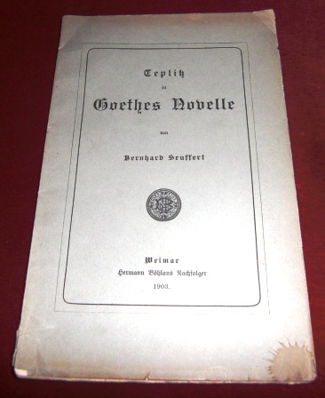 Bernhard Seuffert Teplitz in Goethes Novelle.