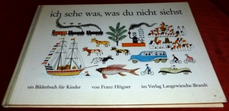 Franz Hgner.Texte Erich Stahleder. Ich Sehe Was, Was Du Nicht Siehst. Ein Bilderbuch Fr Kinder.