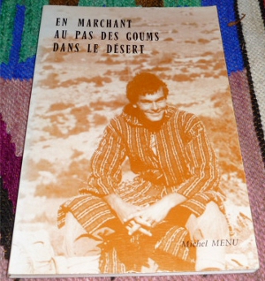 Michel Menu En Marchant Au Pas Des Goums Dans Le Desert. A La Recherche D`Un Systme D`Epanouissement Personnel a Pleine Puissance