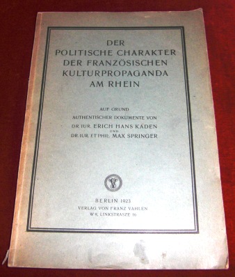 Erich Hans Kaden Und Max Springer. Der Politische Charakter Der Franzsischen Kulturpropaganda am Rhein.