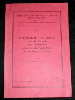 Friedhelm Krger Christian Daniel Erhard und sein Entwurf eines Gesetzbuches ber Verbrechen und Strafen fr das Knigreich Sachsen.