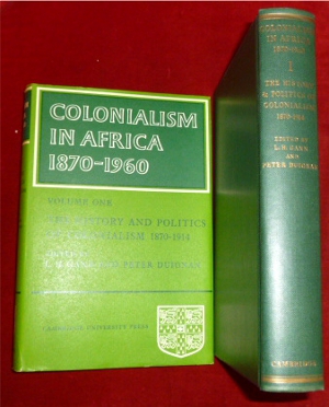 Edited By L. H. Gann and Peter Duignan. The History and Politics of Colonialism 1870 - 1914.