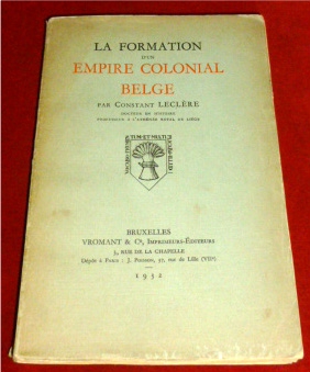 Constant Leclre. La Formation d' un Empire Colonial Belge.