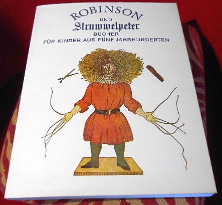 Konzeption Heinz Wegehaupt, Redaktion Ursula Henning Robinson Und Struwwelpeter. Bcher Fr Kinder Aus Fnf Jahrhunderten.