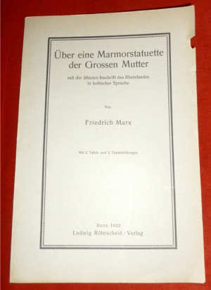 Über Eine Marmorstatuette Der Grossen Mutter. Mit Der Ältesten Inschrift Des Rheinlandes in Keltischer Sprache.