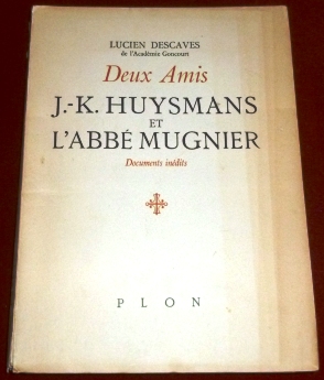 Lucien Descaves Deux Amis J.K. Huysmans et l'Abb Mugnier, Documents Indits.