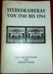 Dr. Werner Weiser. Stereokameras Von 1940 Bis 1984. Eine Dokumentation.