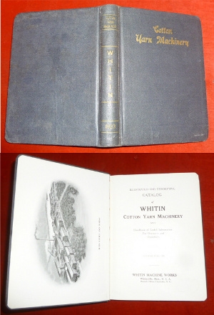 Hrsg. Whitin Maschine Works. Illustrated and Descriptive Catalog of Whitin Cotton Yarn Maschinery and Handbook of Usefull Information for Overseers and Operatives.