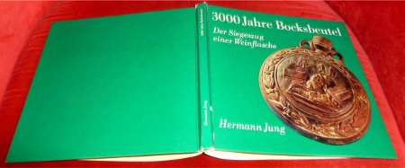 Hermann Jung . 3000 Jahre Bocksbeutel. Der Siegeszug Einer Weinflasche.