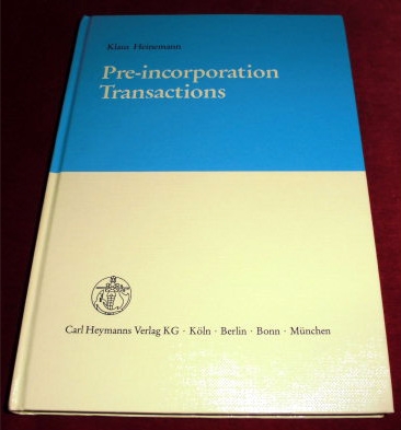 Dr. Klaus Heinemann. Pre-incorporation Transactions. A Comparative Analysis.