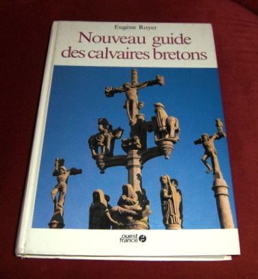 Eugne Royer. Nouveau Guide Des Calvaires Bretons.