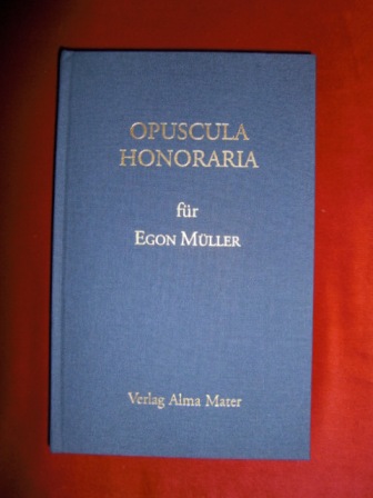 Hrsg. Bernd Luxenburger / Manfred Birkenheier Opuscula Honoraria Egon Mller Zum 65. Geburtstag