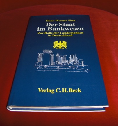 Hans-Werner Sinn Der Staat Im Bankwesen - Zur Rolle Der Landesbanken in Deutschland
