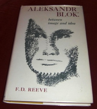 F. D. Reeve Aleksandr Blok Between Image and Idea