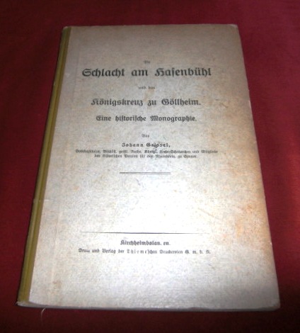 Johann Geissel (1796-1864) Die Schlacht am Hasenbhl und Das Knigskreuz Zu Gllheim - Eine Historische Monographie