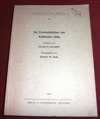 Hrsg. Herbert W. Duda Die Protokollbcher Des Kadiamtes Sofia, Bearbeitet Von Galab D. Galabov