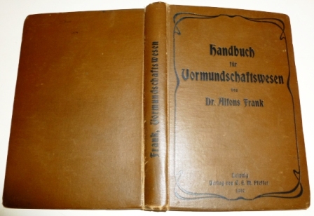 Handbuch Für Vormundschaftswesen Unter Besonderer Berücksichtigung Der Preussischen Ergänzungs- Und Ausführungsvorschriften.