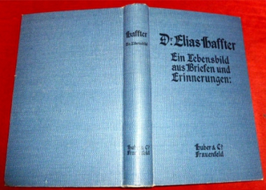Zusammenstellung Anna Roth Dr. Elias Haffter. Ein Lebensbild. Aus Briefen und Erinnerungen zusammengestellt von Anna Roth. Mit vier Vollbildern.