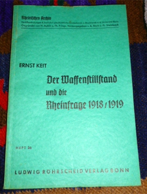 Ernst Keit Der Waffenstillstand und die Rheinfrage 1918/1919.