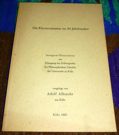 Adolf Albrecht Die Klaviervariation im 20. Jahrhundert. Inaugural-Dissertation an der Philosophischen Fakultt der Universitt Kln.