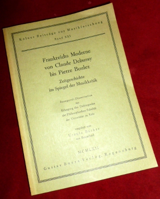 Ursula Bcker Frankreichs Moderne von Claude Debussy bis Pierre Boulez. - Zeitgeschichte im Spiegel der Musikkritik. Inaugural-Dissertation.