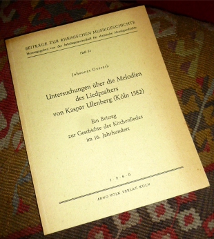 Johannes Overath Untersuchungen ber die Melodien des Liedpsalters von Kaspar Ulenberg (Kln 1582). Ein Beitrag zur Geschichte des Kirchenlieds im 16. Jahrhundert.