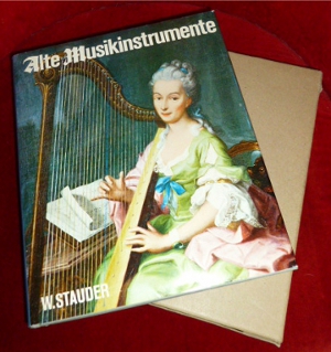 Wilhelm Stauder Alte Musikinstrumente in ihrer vieltausendjhrigen Entwicklung und Geschichte.