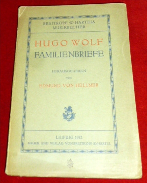 Hugo Wolf, Hrsg. Edmund Von Hellmer Hugo Wolf. Eine Persnlichkeit in Briefen. Familienbriefe.