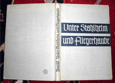Gustav Praclik Unter Stahlhelm und Fliegerhaube - Fronterlebnisse eines Kriegsfreiwilligen 1914-1918.