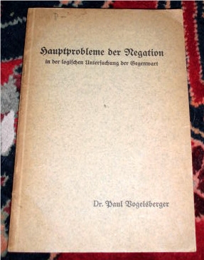 Dr. Paul Vogelsberger, aus Lobeda Hauptprobleme der Negation in der logischen Untersuchung der Gegenwart. Inaugural-Dissertation.