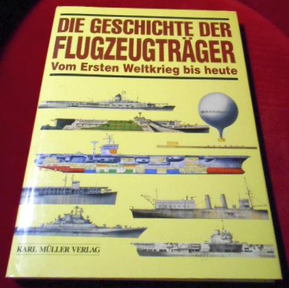 Editor /Hrsg. Matthew Tanner Die Geschichte der Flugzeugtrger. Vom Ersten Weltkrieg bis Heute