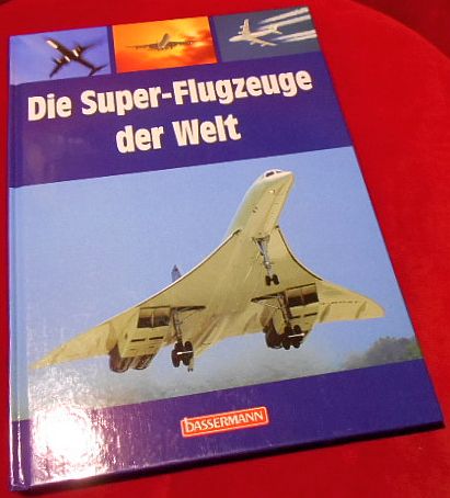 Hans G. Isenberg, Charles Proche Die Super- Flugzeuge der Welt