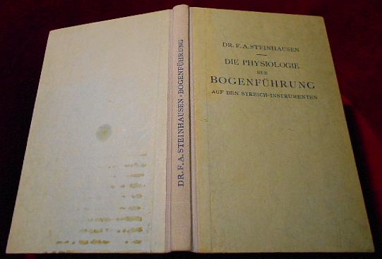 Dr. F.A. Steinhausen, herausgegeben von Florizel von Reuter Die Physiologie der Bogenfhrung auf den Streichinstrumenten. Fnfte Auflage