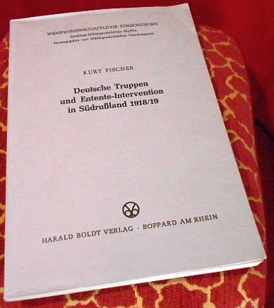 Kurt Fischer Deutsche Truppen und Entente-Intervention in Sdruland 1918/19