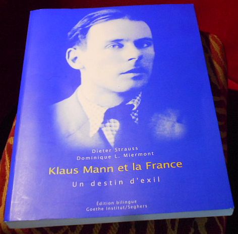 Klaus Mann et la France: un destin d`exil / Klaus Mann und Frankreich: ein Exil-Schicksal.