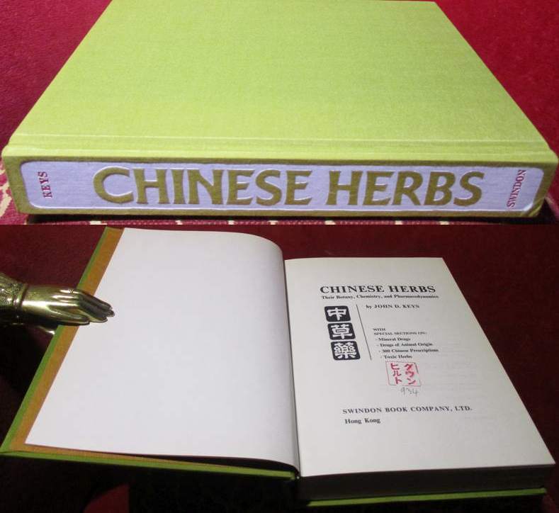 John D. Keys Chinese Herbs : Their Botany, Chemistry and Pharmacodynamics