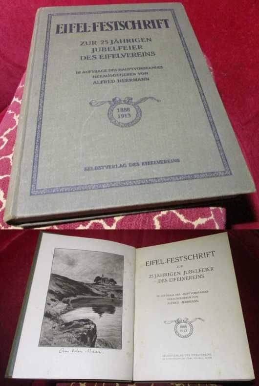Im Auftrage des Hauptvorstandes herausgegeben von Alfred Herrmann. Eifel-Festschrift zur 25 jhrigen Jubelfeier des Eifelvereins 1888 - 1913.