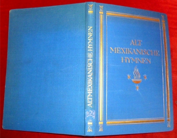 Nachdichtung J. W. Schottelius und R. Freund Alt-Mexikanische Hymnen