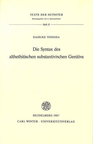 Die Syntax des althethitischen substantivischen Genitivs (Texte Der Hethiter) - Yoshida, Daisuke