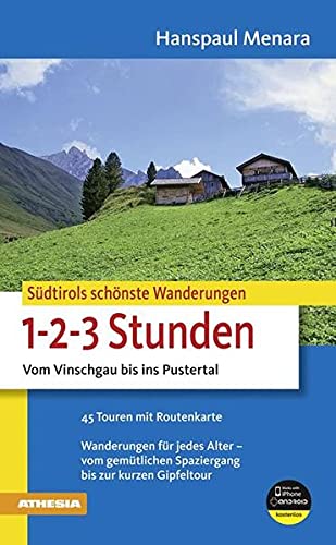 Südtirols schönste Wanderungen vom Vinschgau bis ins Pustertal - : 1-2-3-Stunden. 45 Touren mit Routenkarte - Wanderungen für jedes Allter - vom gemütlichen Spaziergang bis zur kurzen Gipfeltour. - Menara, Hanspaul
